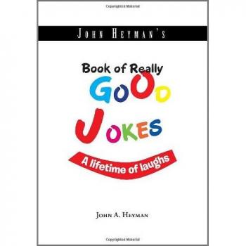 John Heyman's Book of Really Good Jokes: A lifetime of laughs
