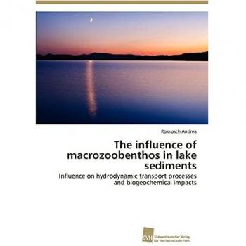 The influence of macrozoobenthos in lake sediments: Influence on hydrodynamic transport processes and biogeochemical impacts