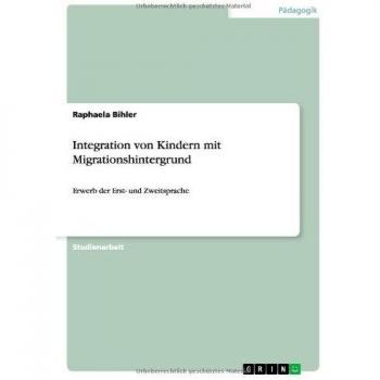 Integration von Kindern mit Migrationshintergrund: Erwerb der Erst