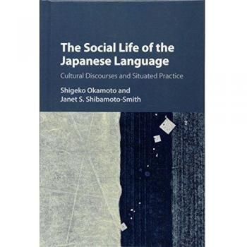 The Social Life of the Japanese Language: Cultural Discourse and Situated Practice