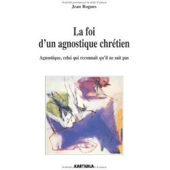 La foi d'un agnostique chrétien