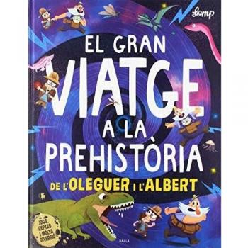 EL GRAN VIATGE A LA PREHISTÒRIA DE L'OLEGUER I L'ALBERT