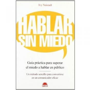Hablar sin miedo: Guía práctica para superar el miedo a hablar en público (Tapa blanda).