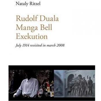 Rudolf Duala Manga Bell Exekution: July 1914 revisited in march 2008.