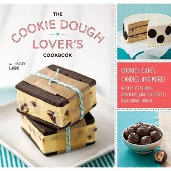Lindsay Landis The Cookie Dough Lover'S Cookbook: Cookies, Cakes, Candies, And More