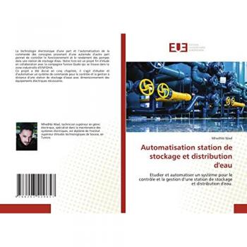 Automatisation station de stockage et distribution d'eau: Etudier et automatiser un système pour le contrôle et la gestion d’une station de stockage et distribution d'eau.