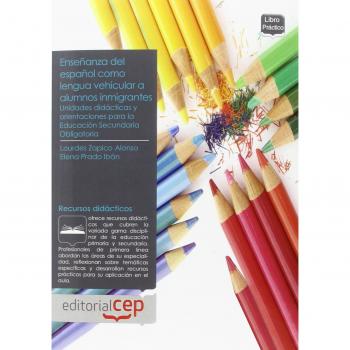 Unidades didácticas y orientaciones para la enseñanza del español como lengua vehicular a alumnos inmigrantes en la Educación Secundaria Obligatoria