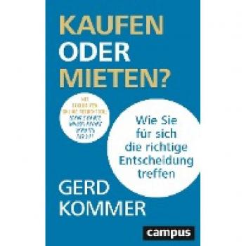 Gerd Kommer Kaufen Oder Mieten?: Wie Sie Für Sich Die Richtige Entscheidung Treffen