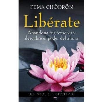 Libérate: Abandona tus temores y descubre el poder del ahora (Tapa blanda).