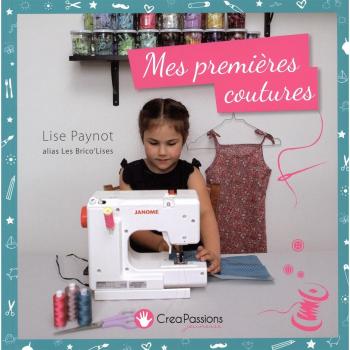 Mes premières coutures : Un vrai livre de couture pour faire comme les grands !