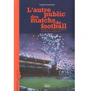 L'autre public des matchs de football : Sociologie des supporters à distance de l'Olympique de Marseille