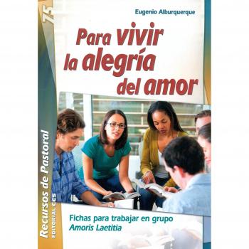 Para vivir la alegría del amor: Fichas para trabajar en grupo Amoris Laetitia (Tapa blanda).
