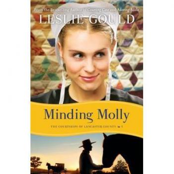 Leslie Gould Minding Molly (The Courtships Of Lancaster County, Band 3)