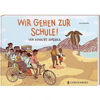 Wir gehen zur Schule!: Von Kenia bis Amerika