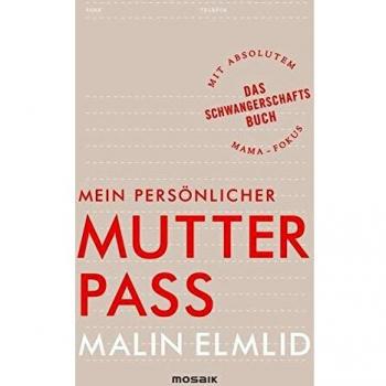 Mein persönlicher Mutterpass: Das Schwangerschaftsbuch mit absolutem Mama-Fokus