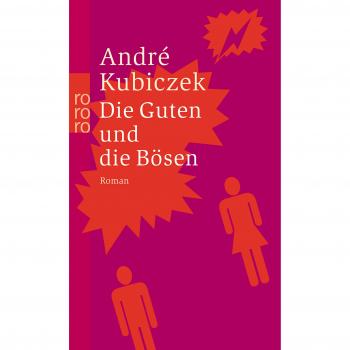 André Kubiczek Die Guten Und Die Bösen