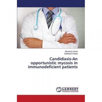 Kikani, Bhavtosh: Candidiasis-An opportunistic mycosis in immunodeficient patients