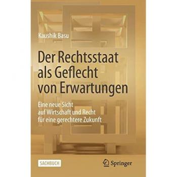 Der Rechtsstaat als Geflecht von Erwartungen: Eine neue Sicht auf Wirtschaft und Recht für eine gerechtere Zukunft