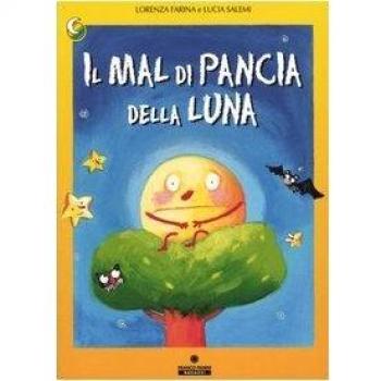 Il mal di pancia della luna. Ediz. illustrata