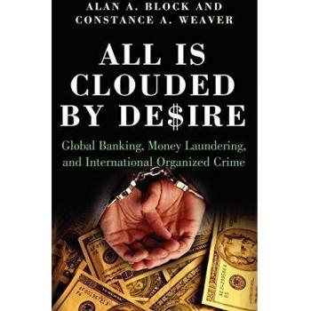 All Is Clouded by Desire: Global Banking, Money Laundering, and International Organized Crime
