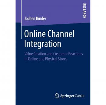 Online Channel Integration: Value Creation and Customer Reactions in Online and Physical Stores