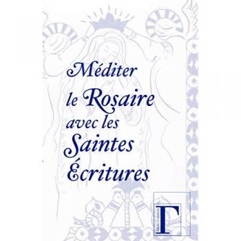 Méditer le Rosaire avec les Saintes Ecritures