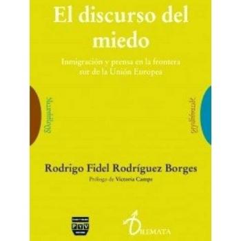 DISCURSO DEL MIEDO, EL: Inmigración y prensa en la frontera sur de la Unión Europea.