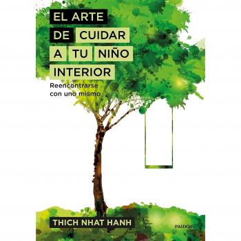 El arte de cuidar a tu niño interior : reencontrarse con uno mismo