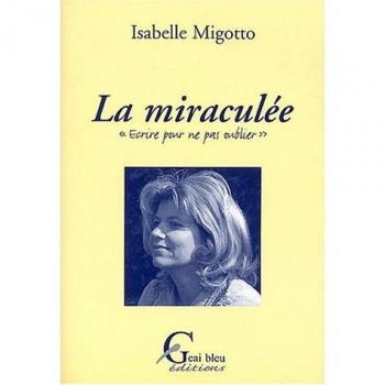La miraculée : Ecrire pour ne pas oublier