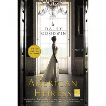 The American Heiress, by Daisy Goodwin