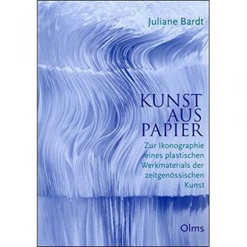 Kunst aus Papier: Zur Ikonographie eines plastischen Werkmaterials der zeitgenössischen Kunst (Studien zur Kunstgeschichte)