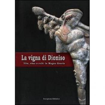 La vigna di Dioniso. Vite, vino e culti in Magna Grecia