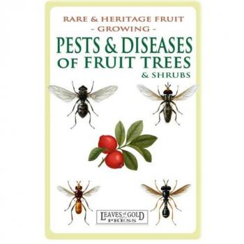 Pests and Diseases of Fruit Trees and Shrubs: Rare and Heritage Fruit Growing #8
