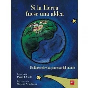 SI LA TIERRA FUESE UNA ALDEA.(ALBUMES ILUSTRADOS)