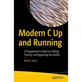 Modern C: A Programmer's Guide to Fluency and Quirks Bypassing