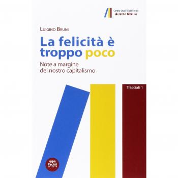 La felicità è troppo poco. Note a margine del nostro capitalismo