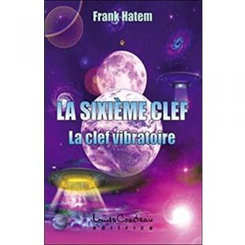 La sixième clef : La clef vibratoire