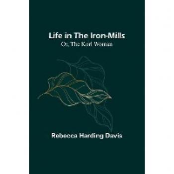Life in the Iron-Mills: The Korl Woman