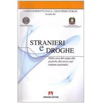 Stranieri e droghe. Dalla cura del corpo alle pratiche discorsive nel sistema carcerario. Con CD-ROM