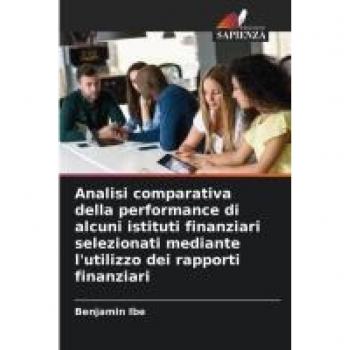 Analisi comparativa della performance di alcuni istituti finanziari selezionati mediante l'utilizzo dei rapporti finanziari