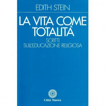 La vita come totalità. Scritti sull'educazione religiosa