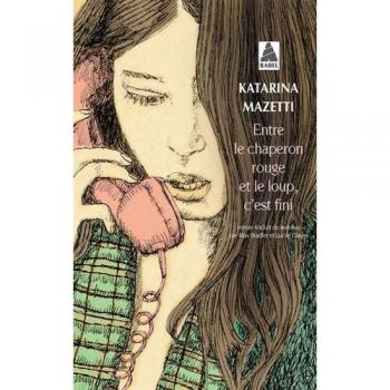 ENTRE LE CHAPERON ROUGE ET LE LOUP,C'EST FINI : KATARINA MAZETTI  [ NEUF]