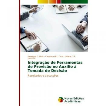 Integração de Ferramentas de Previsão no Auxílio à Tomada de Decisão: Resultados e discussões