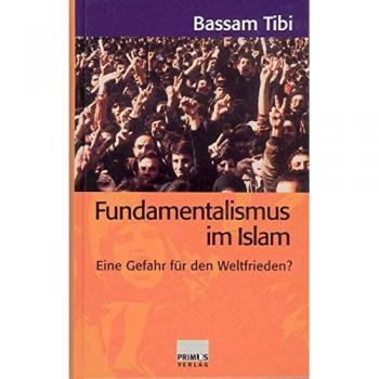 Bassam Tibi Fundamentalismus Im Islam: Eine Gefahr Für Den Weltfrieden?