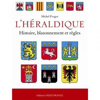 L'héraldique française : histoire, blasonnement et règles