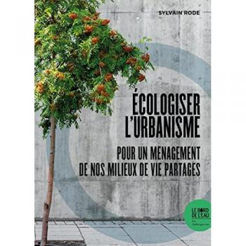 Écologiser l'urbanisme: Pour un ménagement de nos milieux de vie partagés