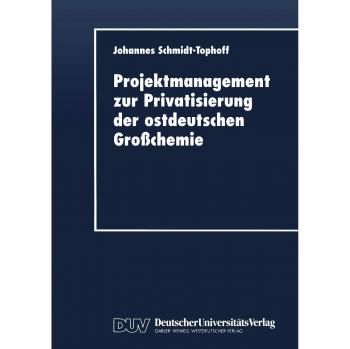 Projektmanagement zur Privatisierung der ostdeutschen Großchemie