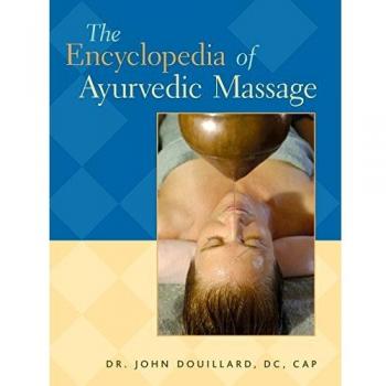 The Encyclopedia of Ayurvedic Massage