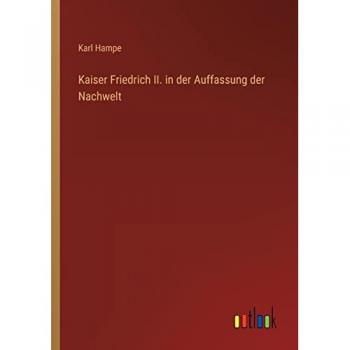 Kaiser Friedrich II. in der Auffassung der Nachwelt