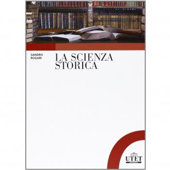 La scienza storica. Principi, metodi e percorsi di ricerca